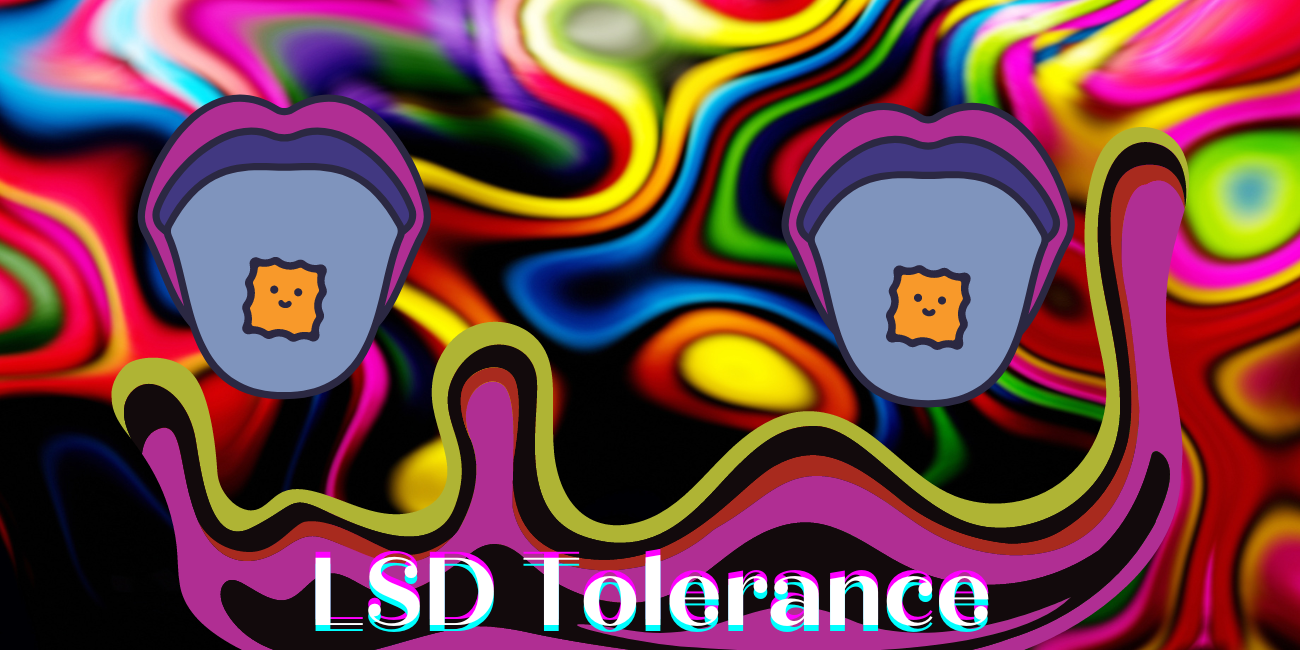 LSD Tolerance: What Causes Increased Tolerance to LSD?